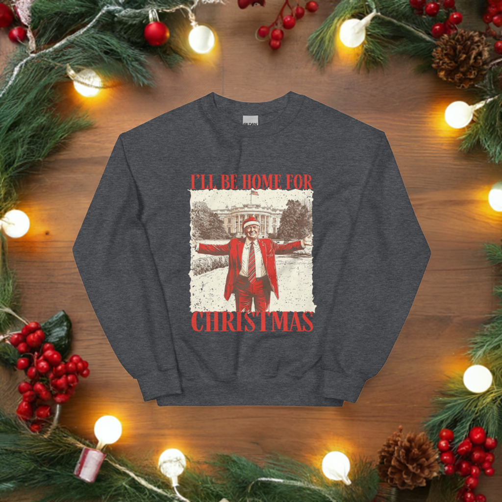 I'll Be Home for Christmas Unisex Sweatshirt