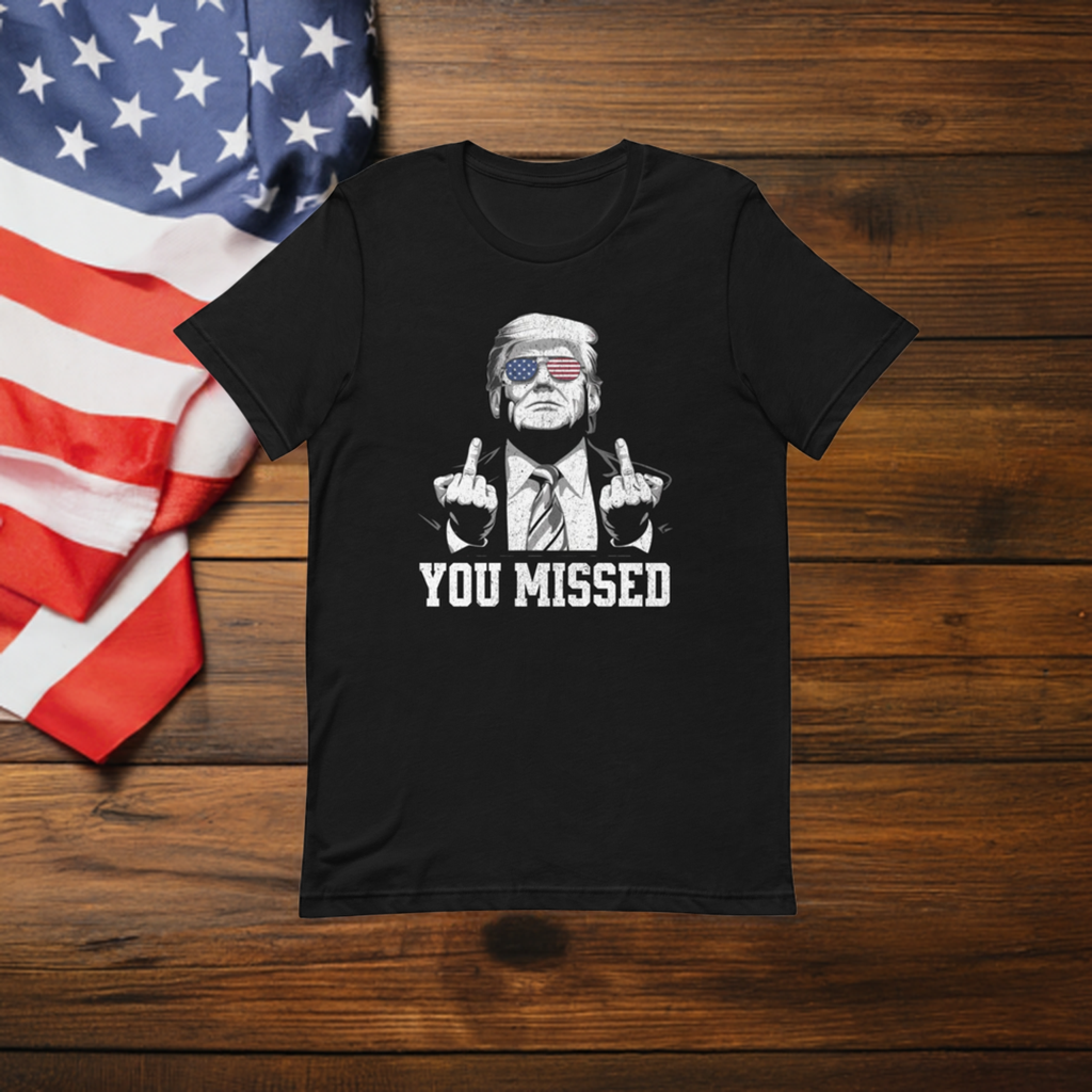 You Missed Unisex Shirt